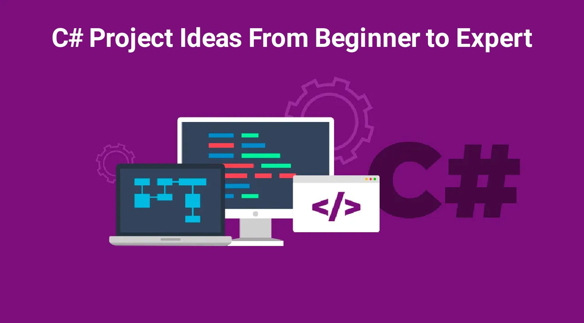 C# Project Ideas From Beginners' to Experts' Levels