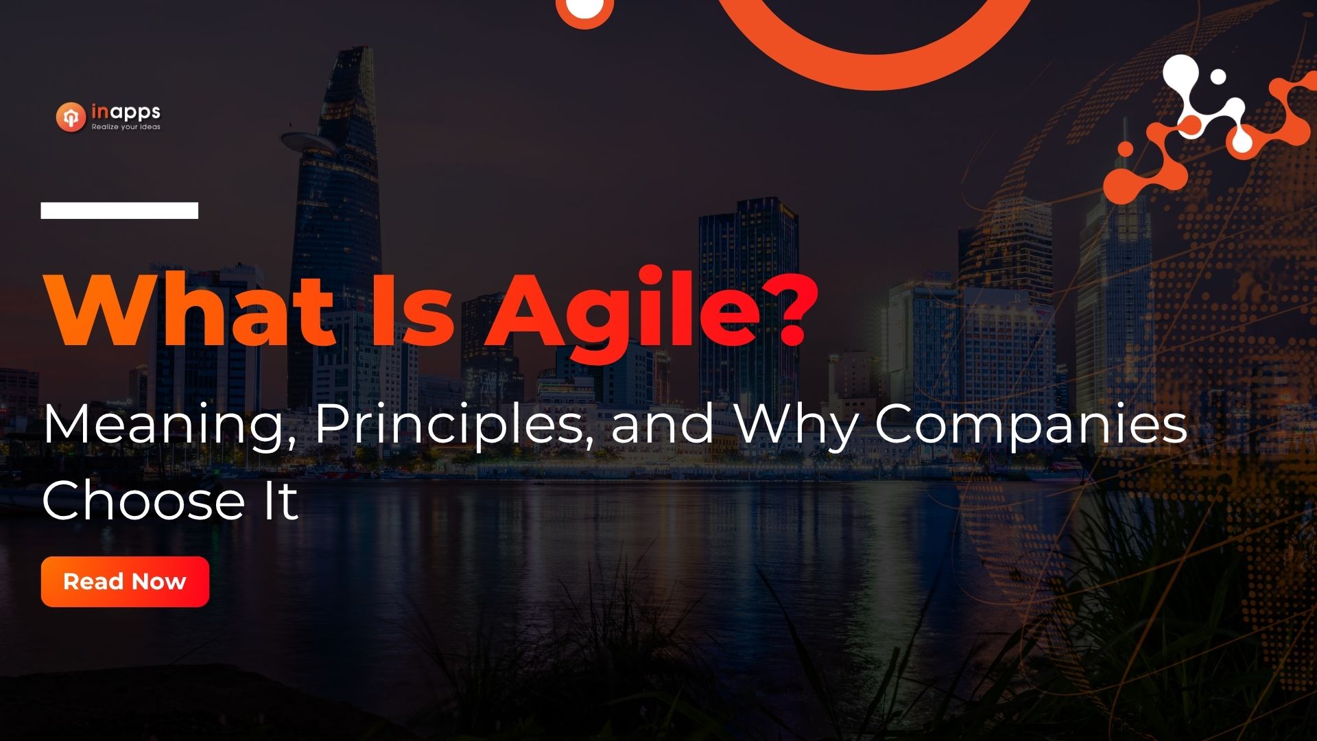 What Is Agile? Meaning, Principles, and Why Companies Choose It
