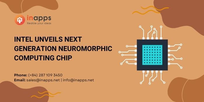 Intel Unveils Next Generation Neuromorphic Computing Chip – InApps Technology 2025