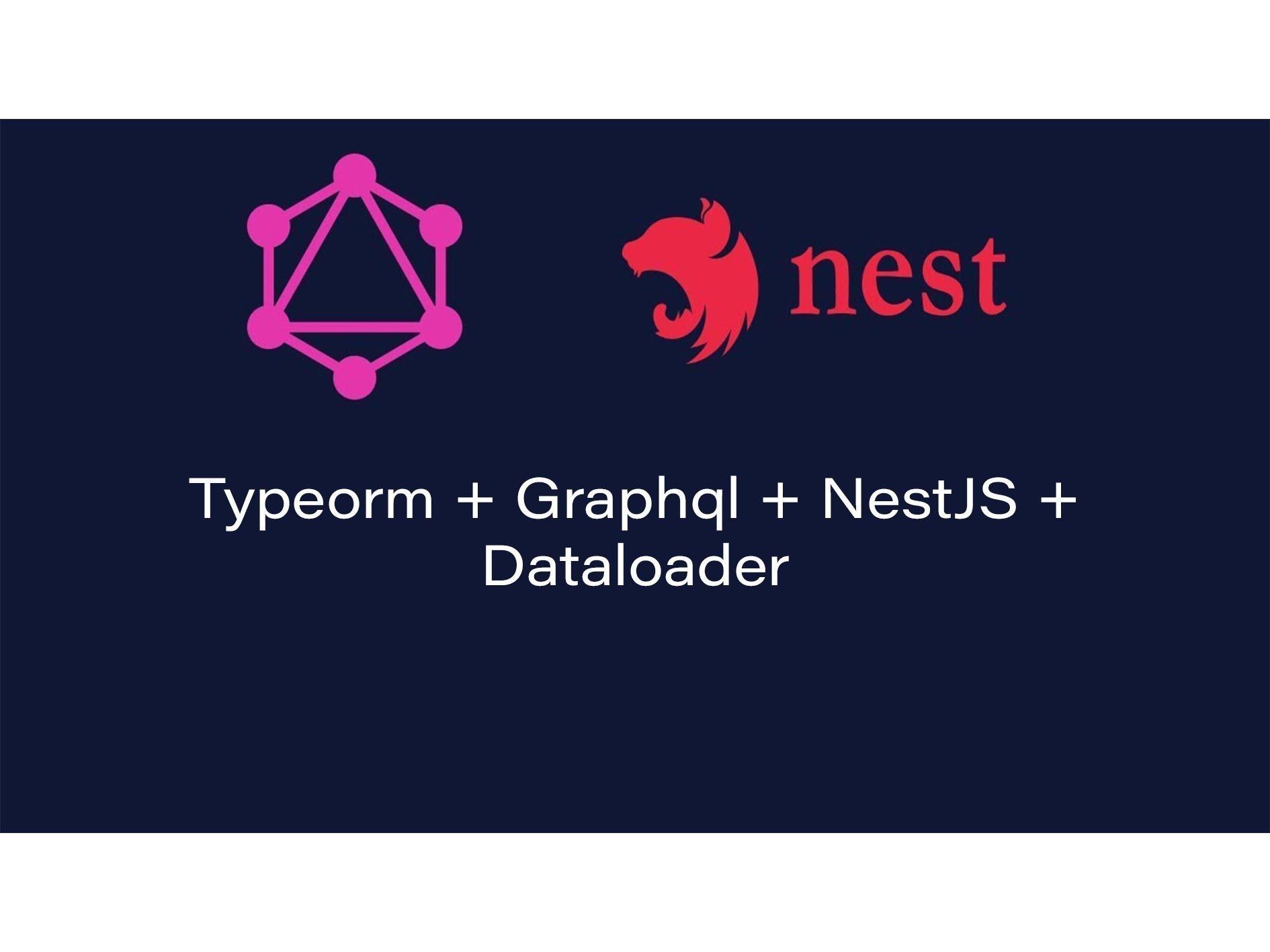 Nestjs Typeorm Graphql Dataloader tutorial with Typescript